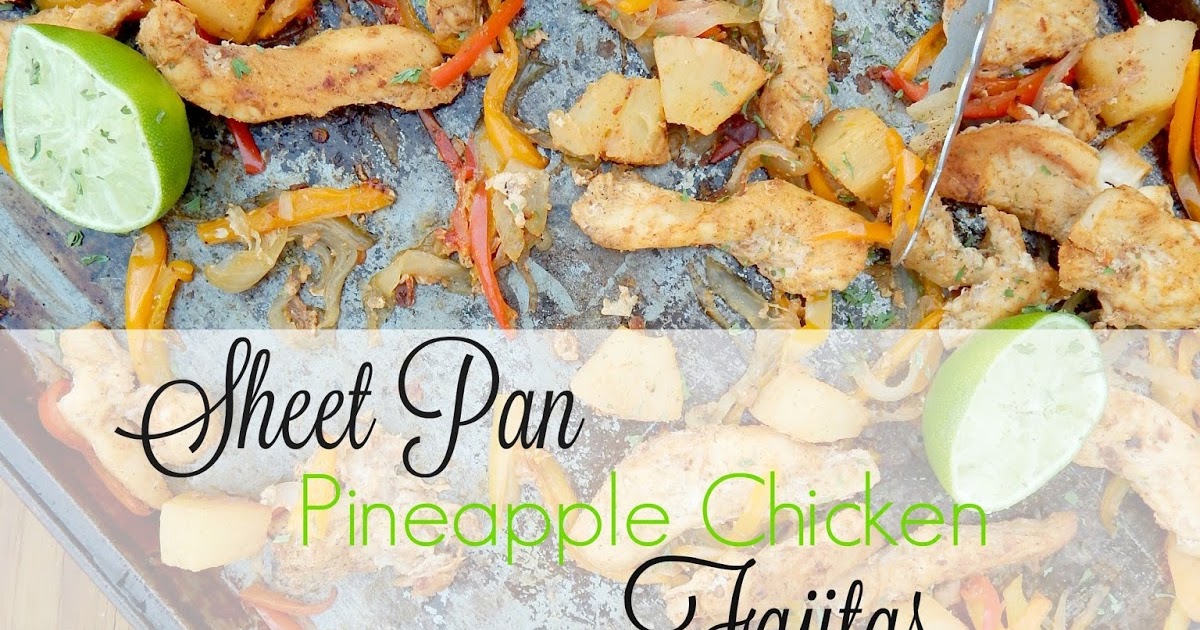 Sheet Pan Pineapple Chicken Fajitas Ally's Sweet & Savory Eats