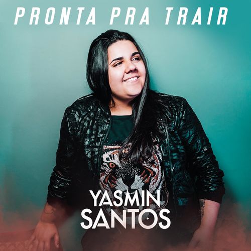 Yasmin Santos lança "Pronta Pra Trair" Yasmin Santos lança "Pronta Pra Trair"