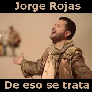 Jorge Rojas – De eso se trata