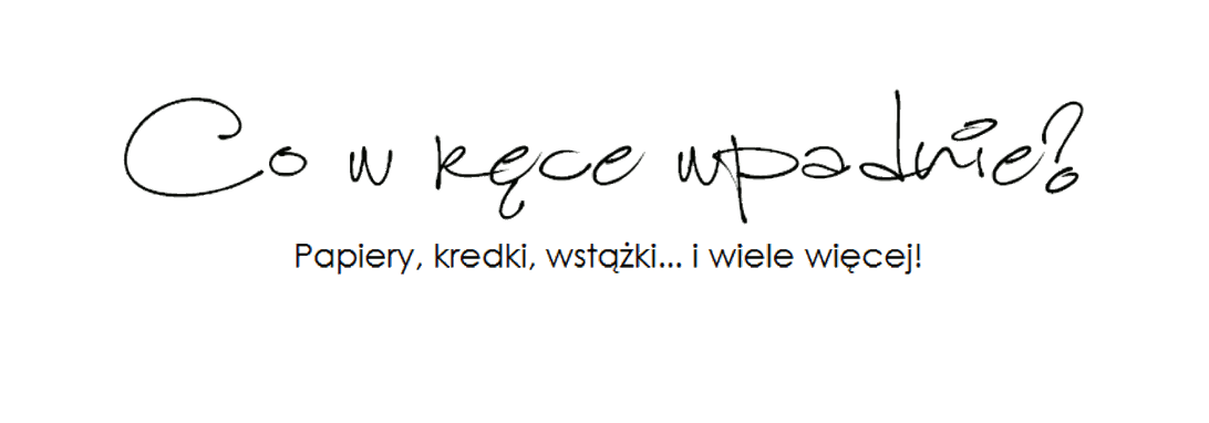 Co w ręce wpadnie?