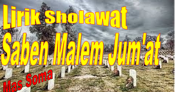 Lirik Sholawat Saben Malam Jum At Majlis Al Waly Kangsoma Com
