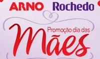 Promoção Dia das Mães Arno e Rochedo www.promocaoarnoerochedo.com.br