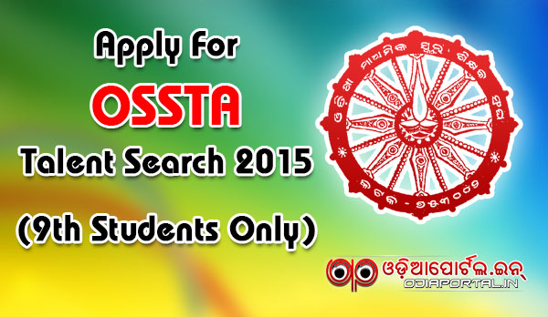 Apply For OSSTA Talent Search Examination 2015 (For Class 9th Students) 2016 school students. otse odisha 2016, 2016-17 ossta otsa talent search form download