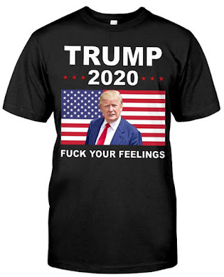 Trump 2020 fuck your feelings T Shirts Hoodie