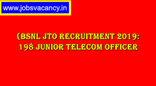 BSNL JTO Recruitment 2019: 198 Junior Telecom Officer 