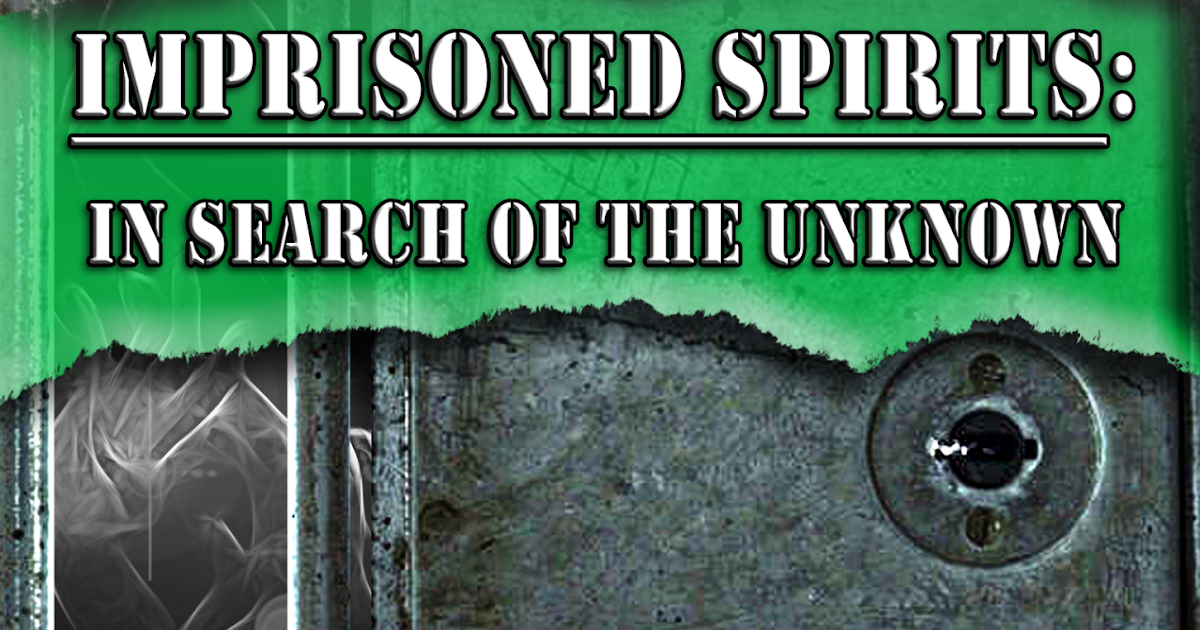 Imprisoned Spirits:In Search of the Unknown