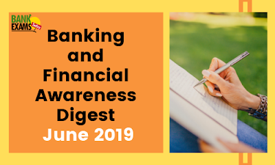 Banking and Financial Awareness Digest: June  2019