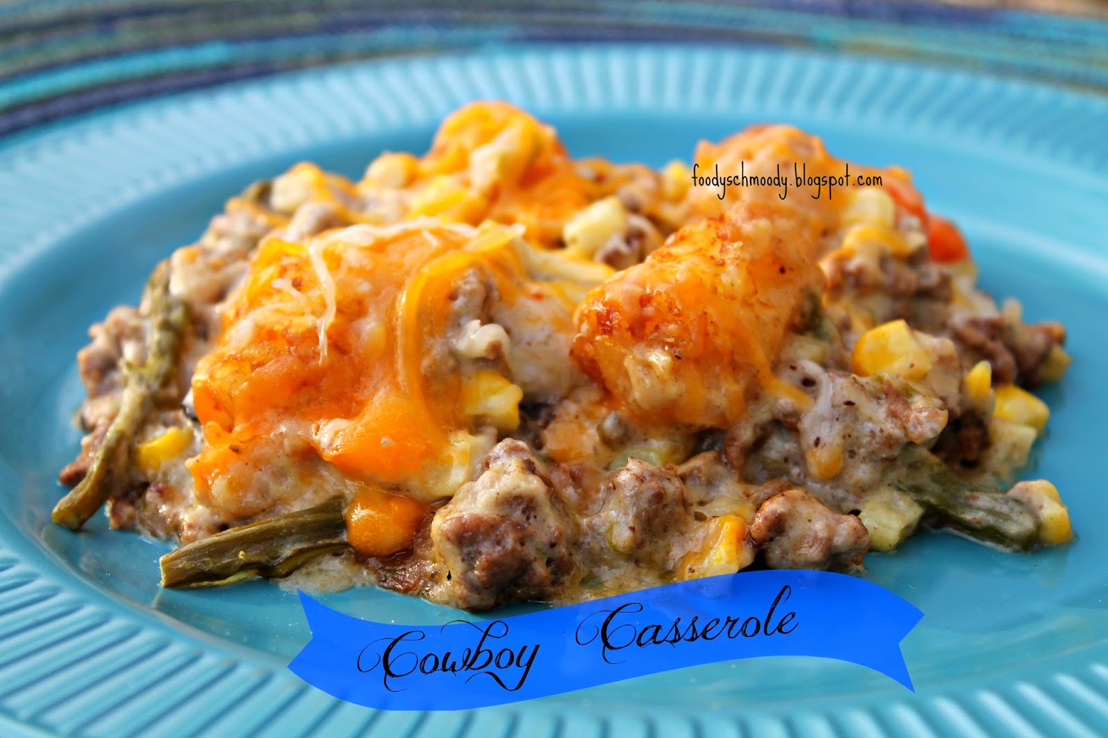 Cowboy Casserole Foody Schmoody Blog Foody Schmoody Blog cowboy-casserole-foody-schmoody-blog-foody-schmoody-blog
