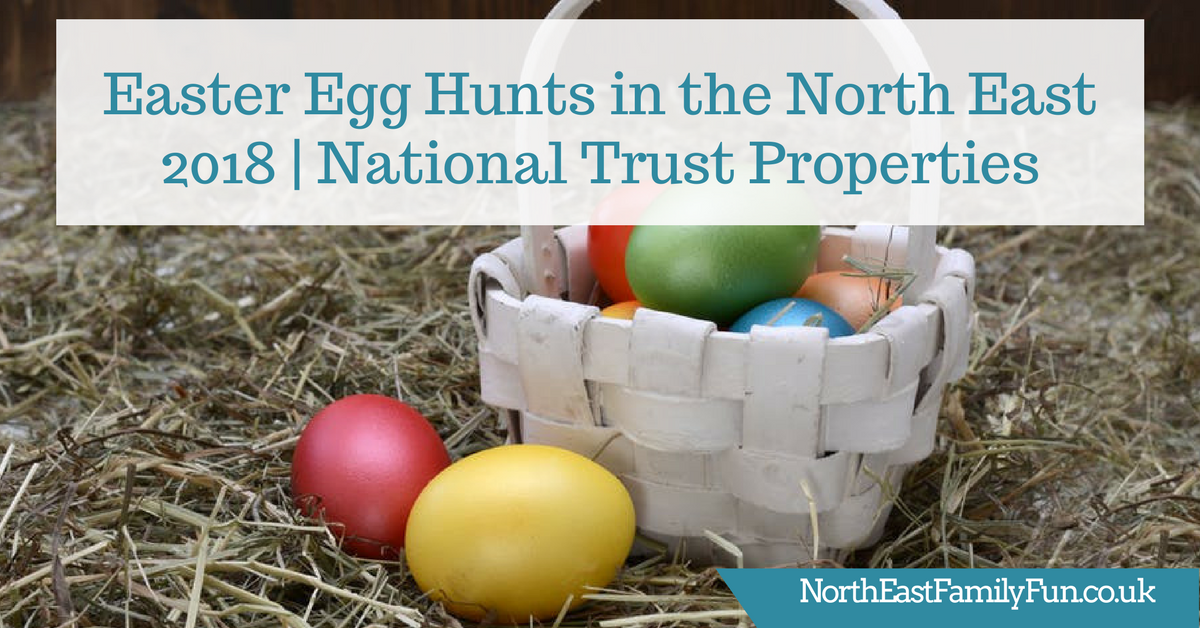 Easter Egg Hunts in the North East 2018 National Trust Properties