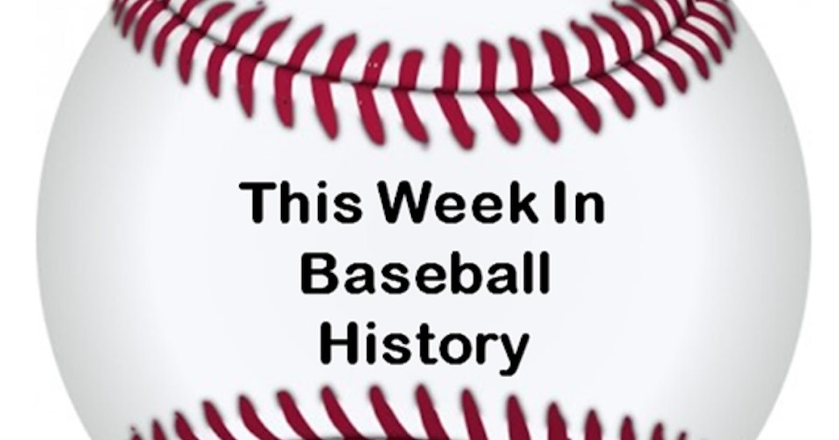 Dispatches from the LPOP Check out 'This Week In Baseball History' if