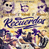 Kelmitt Ft. Farruko & Lary Over – Recuerdos