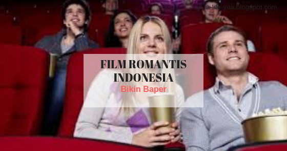 Film Indonesia Romantis Yang Bikin Nangis - Alifia Life Journey
