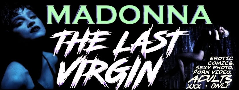   MADONNA, The Last Virgin 