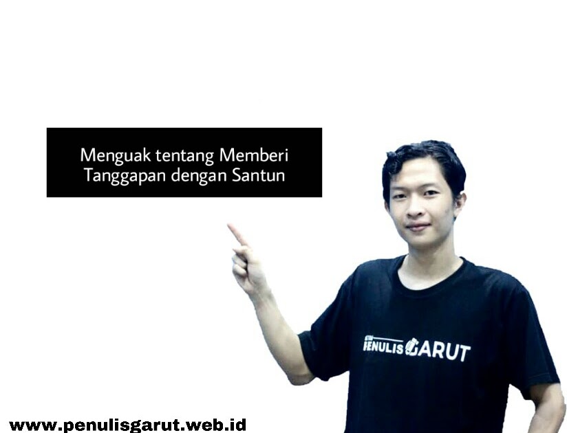 Menguak Tentang Memberi Tanggapan Dengan Santun Materi Ini Paling Mudah Dipahami Penulis Garut