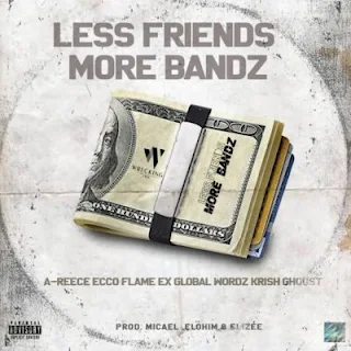 TWC – Less Friends More Bandz (feat. A-Reece, Ecco, Flame, Wordz, Ex Global, Krish & Ghoust)