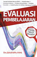 EVALUASI PEMBELAJARAN (Prinsip, Teknik,Prosedur) Pengarang : Drs. Zainal Arifin, M.Pd. Penerbit : Rosda