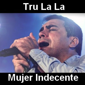 Tru La La – Mujer Indecente