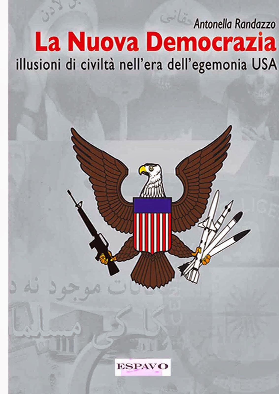 NUOVA EDIZIONE AGGIORNATA! LA NUOVA DEMOCRAZIA. Illusioni di civiltà nell'era dell'egemonia Usa