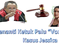 Menunggu Ketuk Palu "VONIS" Hakim Kasus Jessica Menunggu Ketuk Palu "VONIS" Hakim Kasus Jessica