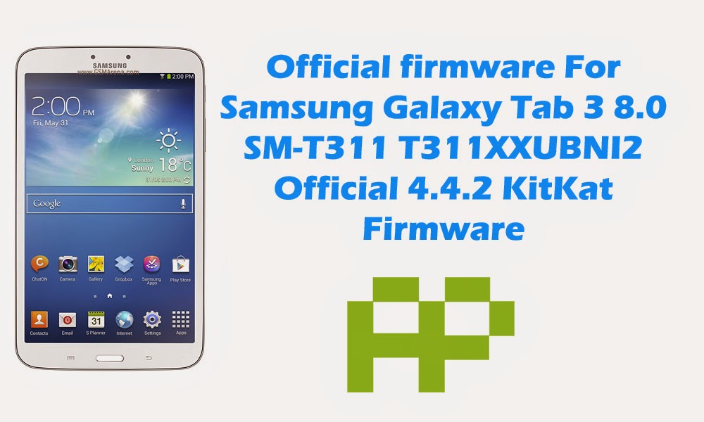 [Official Firmware] Samsung Galaxy Tab 3 8.0 SM-T311 T311XXUBNI2 Official 4.4.2 KitKat Firmware