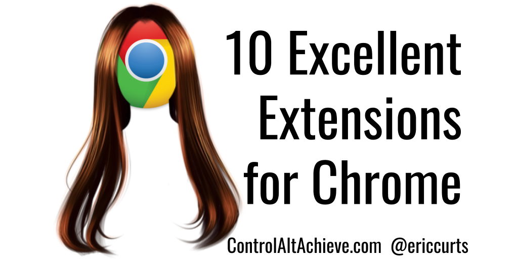 Control Alt Achieve 10 Excellent Extensions for Chrome