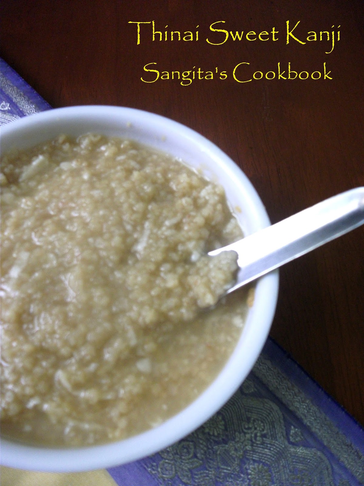 Sangita's Cookbook Thinai / Foxtail Millet Sweet Kanji