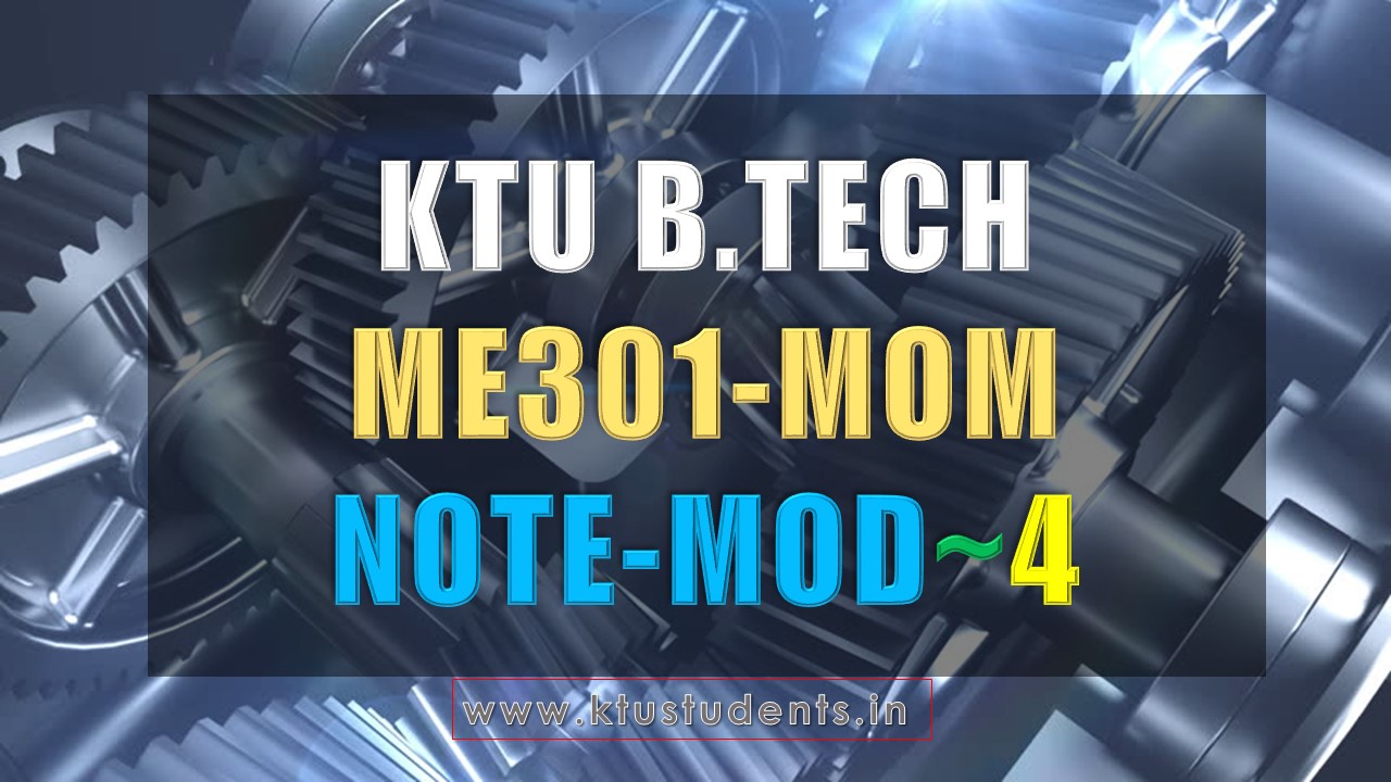 Note for ME301 Mechanics of Machinery MOM Module 4 [S5 ME] KTU