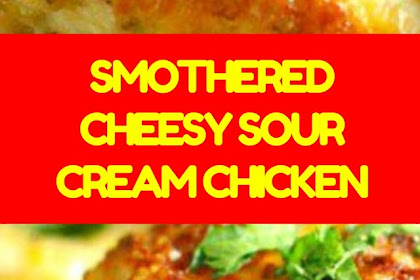 SMOTHERED CHEESY SOUR CREAM CHICKEN