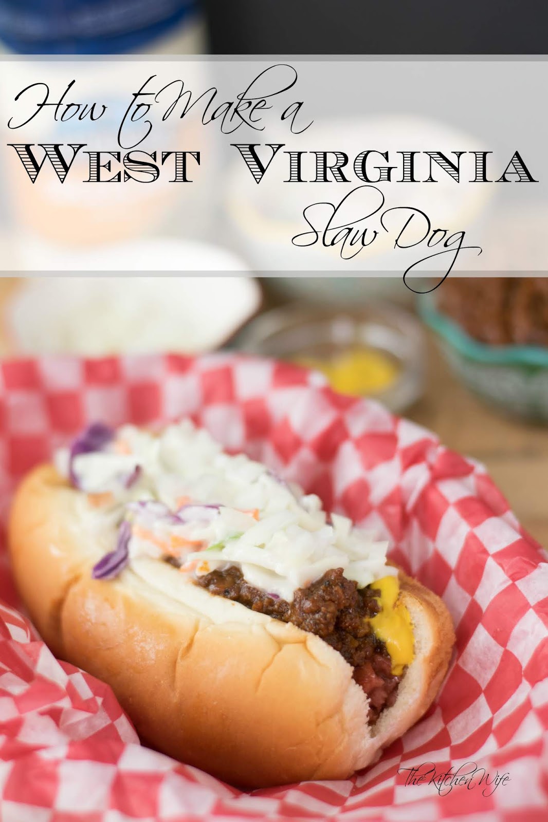 How to Make the Perfect West Virginia Slaw Dog The Kitchen Wife