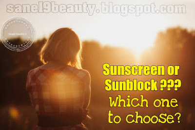 Sunscreen or Sunblock, which is best ?