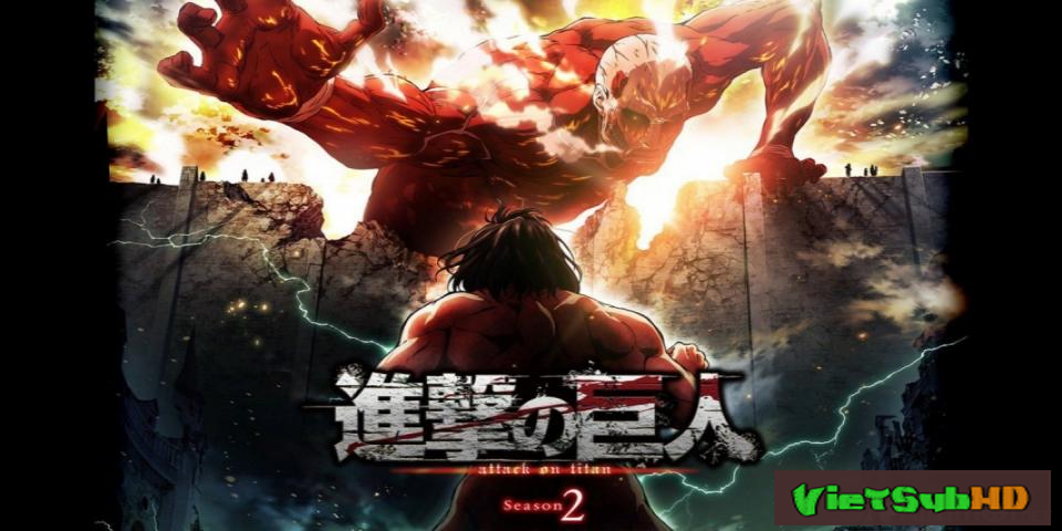 Phim Đại Chiến Titan (phần 2) Tập 12/12 VietSub HD | Attack On Titan (season 2) 2017