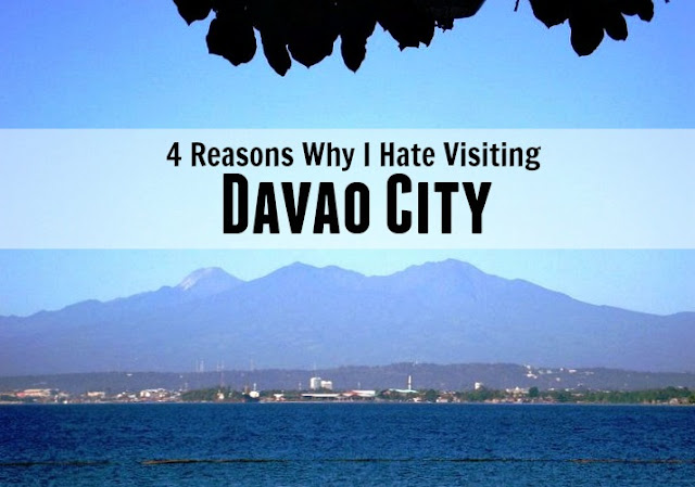Reasons I hate visiting Davao City