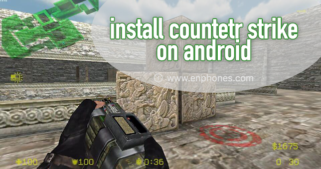 Download and install counter strike on android