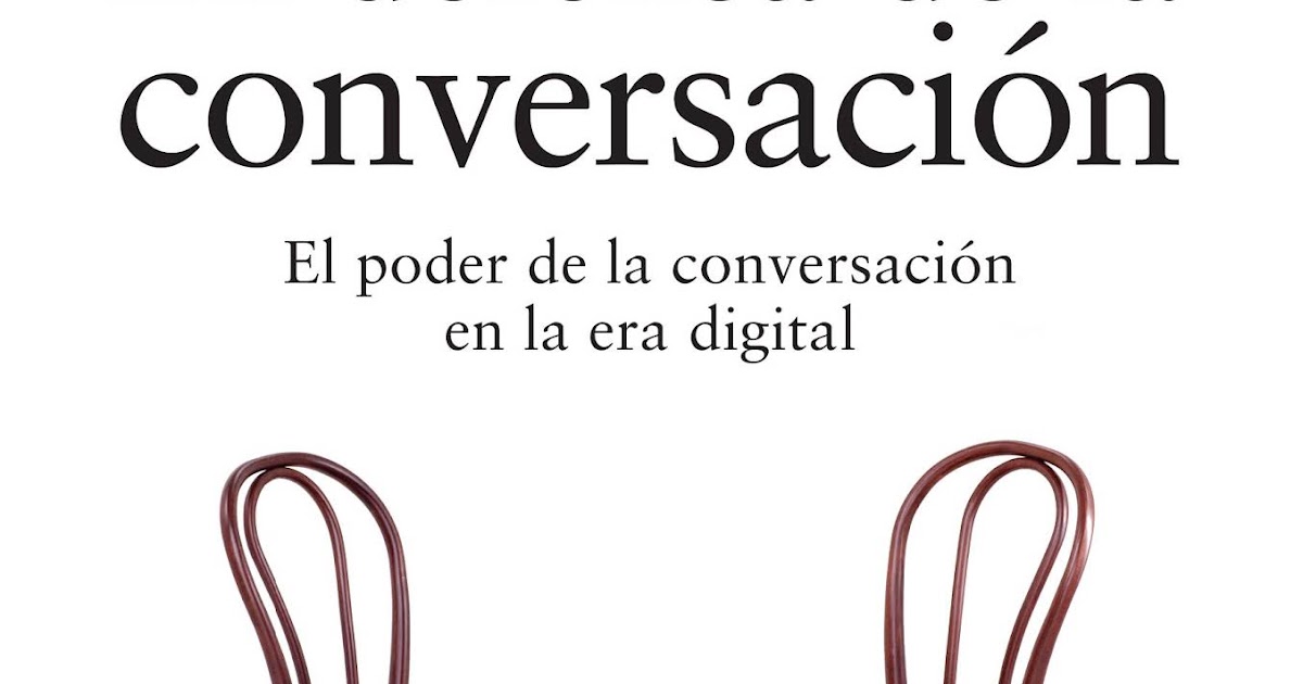 Libris Liberi Sherry Turkle En defensa de la conversación. Por José Libris Liberi Sherry Turkle En defensa de la conversación. Por José