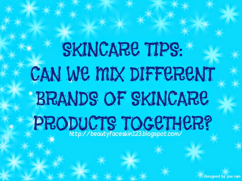 GREAT SKINandLIFE SKINCARE TIPS CAN WE MIX DIFFERENT BRANDS OF