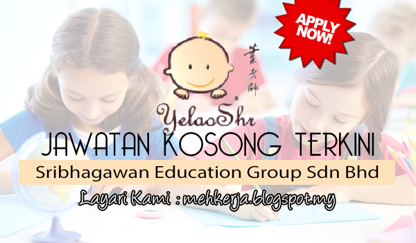 Jawatan Kosong di Sribhagawan Education Group Sdn Bhd Jawatan Kosong di Sribhagawan Education Group Sdn Bhd