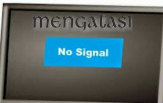 Cara Mudah Mengatasi Komputer No Signal Cara Mudah Mengatasi Komputer No Signal