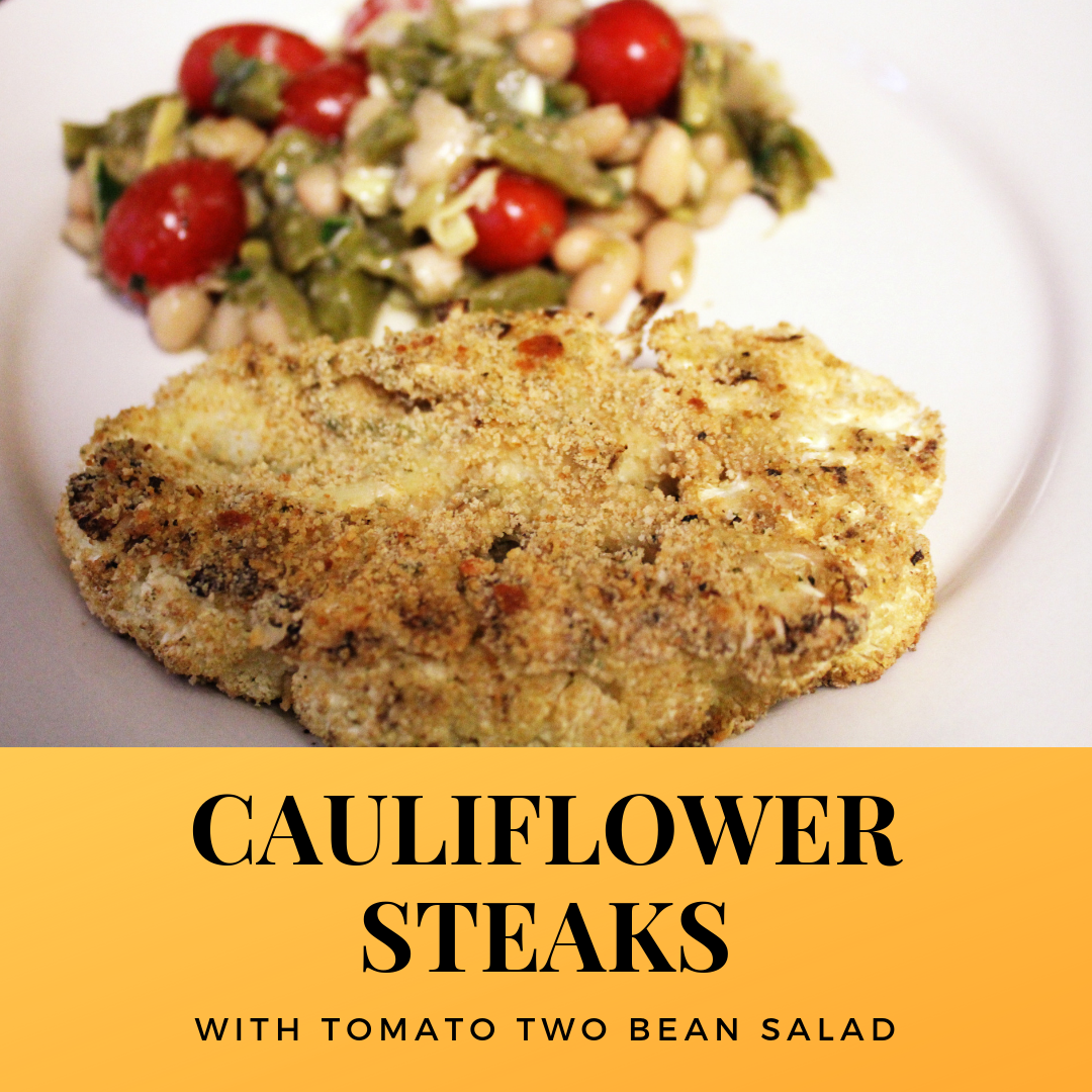 Meatless Monday meets Game of Thrones (Cauliflower Steaks with Tomato two bean salad) My Sh