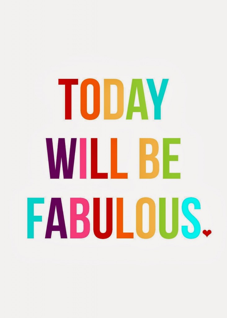 Today will be fabulous positive inspirational monday quotes