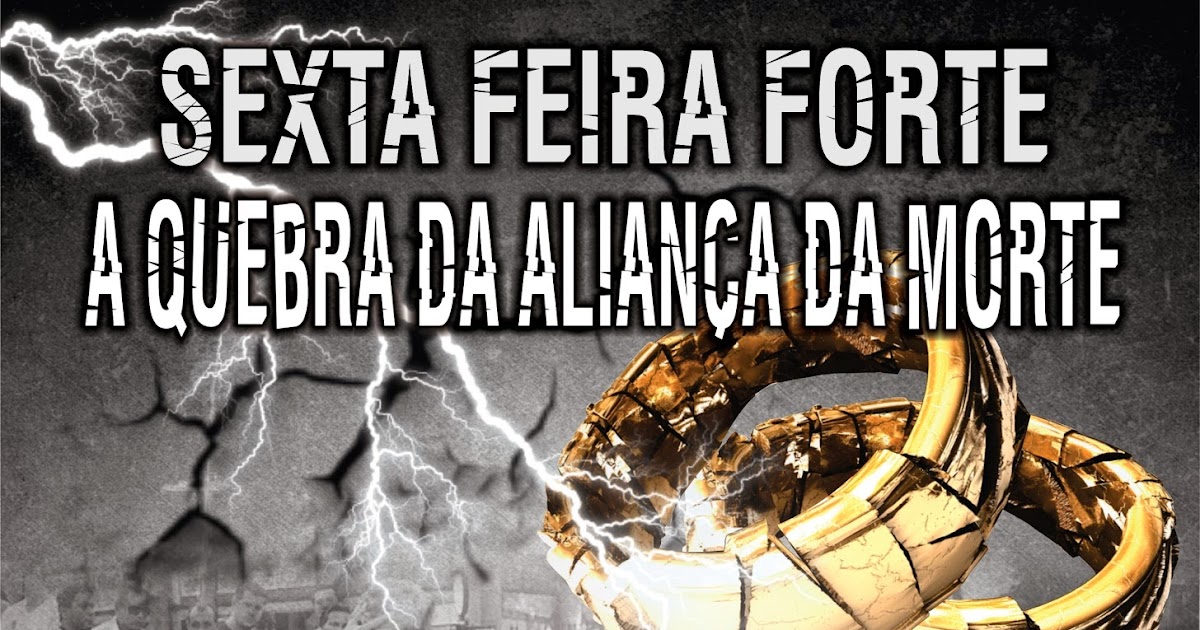 folheto da sexta feira forte a quebra da aliança da morte fe arte folheto da sexta feira forte a quebra da aliança da morte fe arte