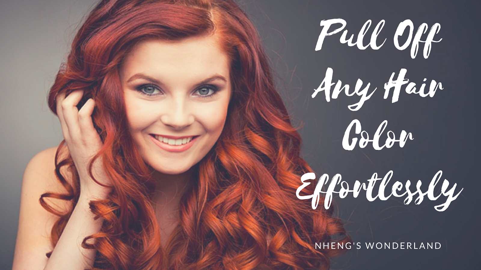 Pull Off Any Hair Color Effortlessly Nheng's Wonderland