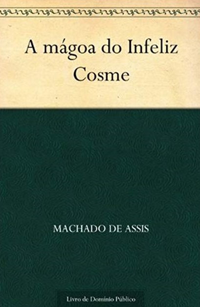 A mágoa do Infeliz Cosme - Machado de Assis
