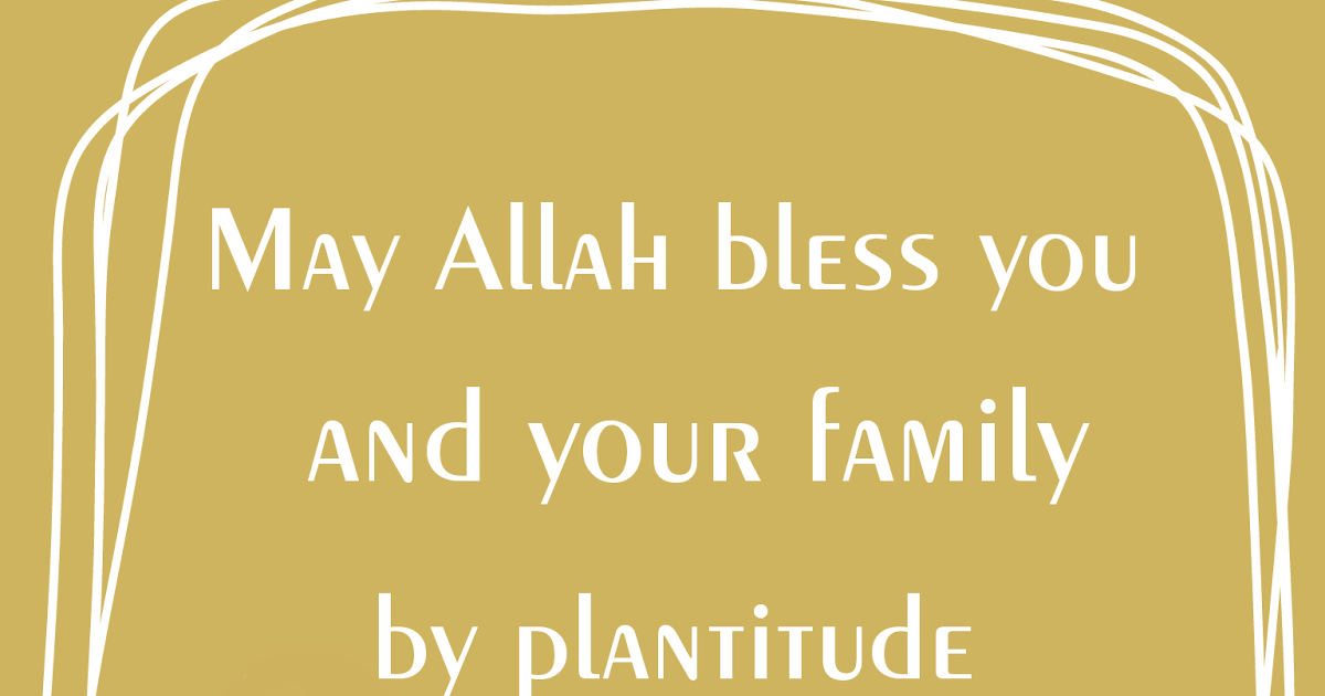 Islamic Quote May Allah bless you and your family by plantitude of