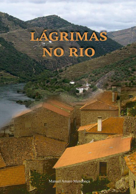 Escrevi o Prefácio do romance «LÁGRIMAS NO RIO», o segundo livro de Manuel Amaro Mendonça