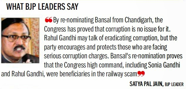 'By re-nominating Bansal from Chandigarh, the Congress has proved that corruption is no issue for it. Rahul Gandhi hi may talk of eradicating corruption, but the party encourages and protects those who are facing serious corruption charges. Bansal's re-nomination proves that the Congress high command, including Sonia Gandhi and Rahul Gandhi, were beneficiares in the railway sacm' - Satya Pal Jain, BJP Leader