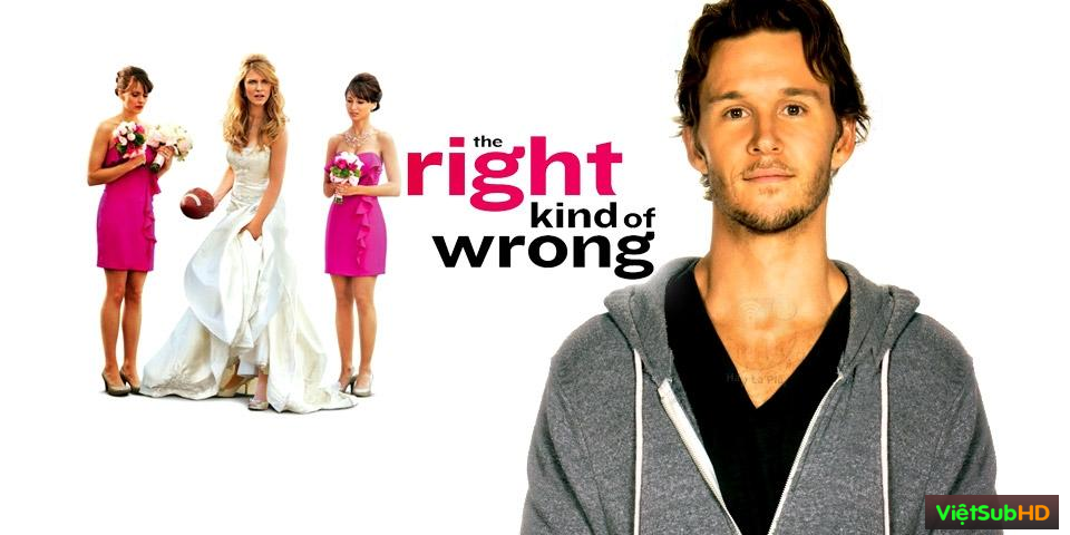 Phim Tình Yêu Sét Đánh: Kiểu Không Hợp Có Lý VietSub HD | The Right Kind Of Wrong 2013