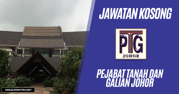 jawatan kosong Pejabat Tanah dan Galian Johor 2018