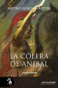 Con "LA CÓLERA DE ANÍBAL", ARTURO GONZALO AIZPIRI completa la "TRILOGÍA DE ANÍBAL" (Eds. Evohé)