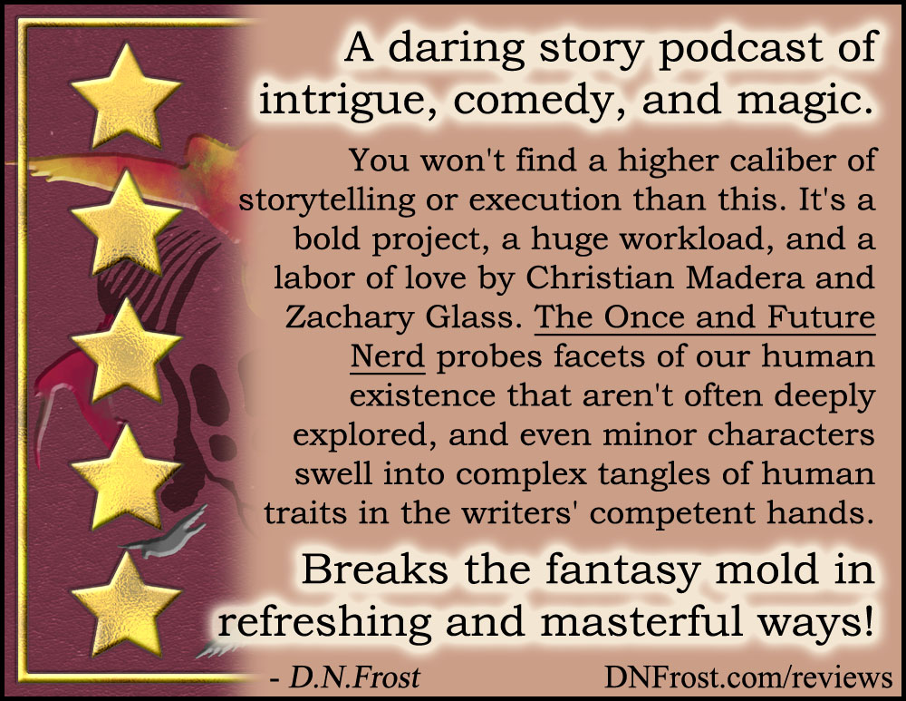Review image from The Once and Future Nerd: a daring podcast of intrigue, comedy, and magic http://www.dnfrost.com/2017/04/the-once-and-future-nerd-podcast-review.html A book review by D.N.Frost @DNFrost13 Part 3 of a series.