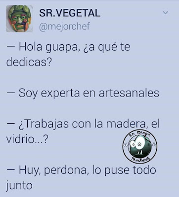 Hola guapa, a qué te dedicas?, soy experta en artesanales, trabajas con la madera, el vidrio?, huy, perdona, lo puse todo junto